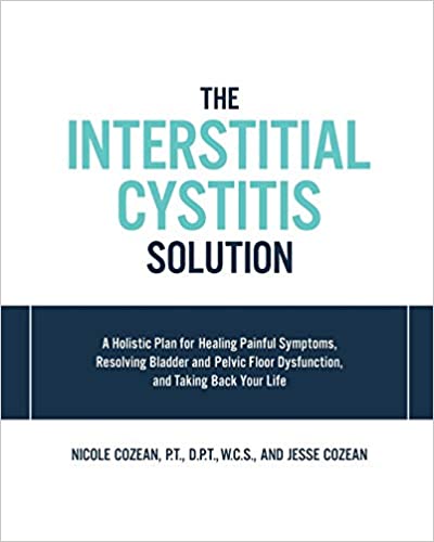 The Interstitial Cystitis Solution: A Holistic Plan for Healing Painful Symptoms, Resolving Bladder and Pelvic Floor Dysfunction, and Taking Back Your Life - Orginal Pdf